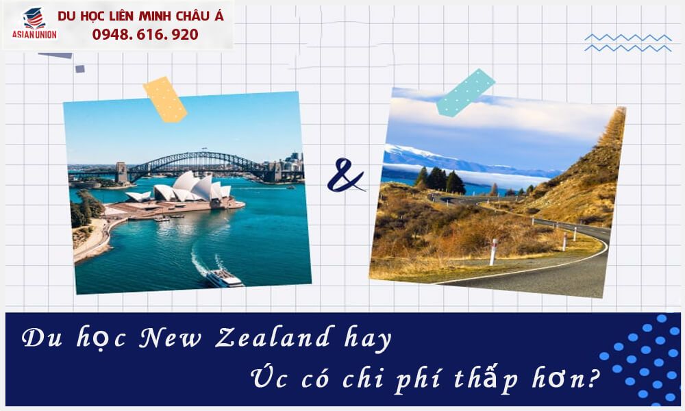 Chi phí du học New Zealand hay Úc như thế nào?