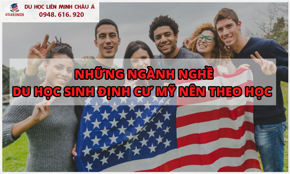 Những ngành nghề du học sinh định cư Mỹ nên theo học