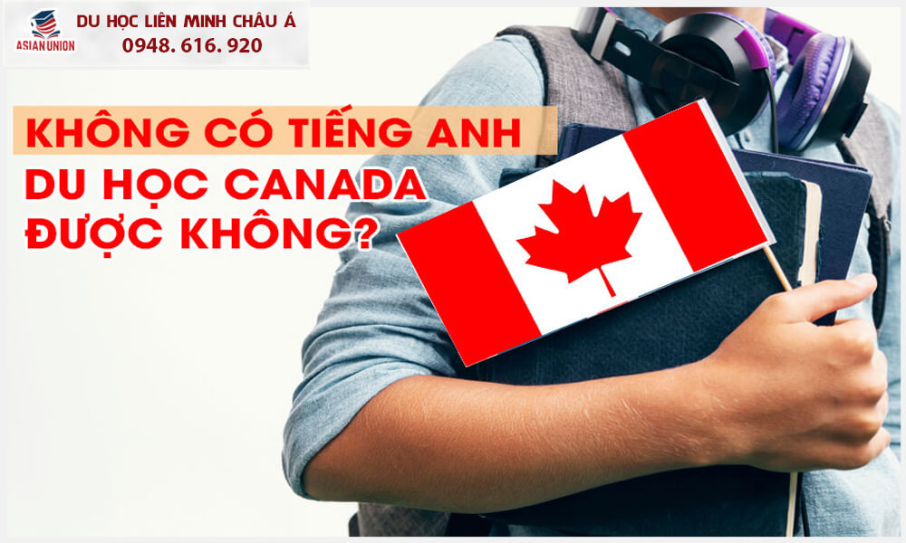 Không có tiếng Anh - Du học Canada được không?