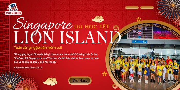 Du Học Tết Singapore LION ISLAND 2024: Tuần Vàng Ngập Tràn Niềm Vui
