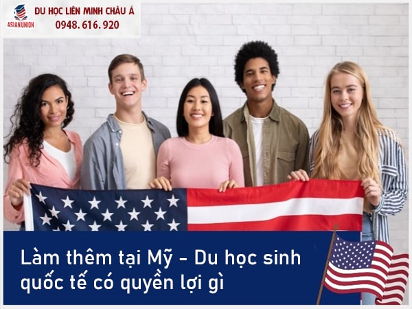 Quyền lợi khi du học sinh làm thêm tại Mỹ