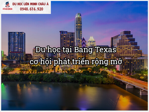 Du học tại Bang Texas, cơ hội phát triển rộng mở