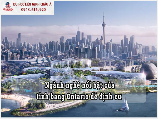 Ngành nghề nổi bật của tỉnh bang Ontario dễ định cư