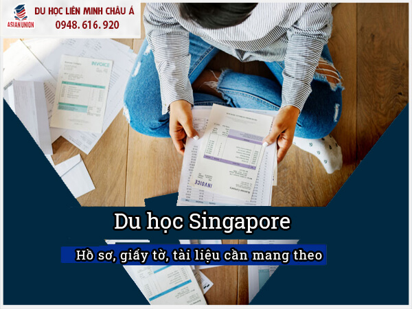 Hồ sơ giấy tờ cần mang theo khi du học Singapore