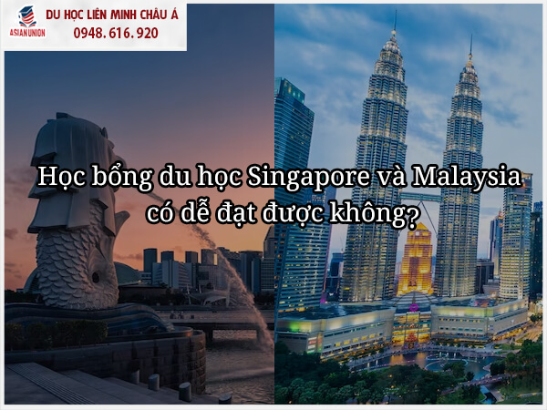 Học bổng du học Singapore và Malaysia có dễ đạt được không?