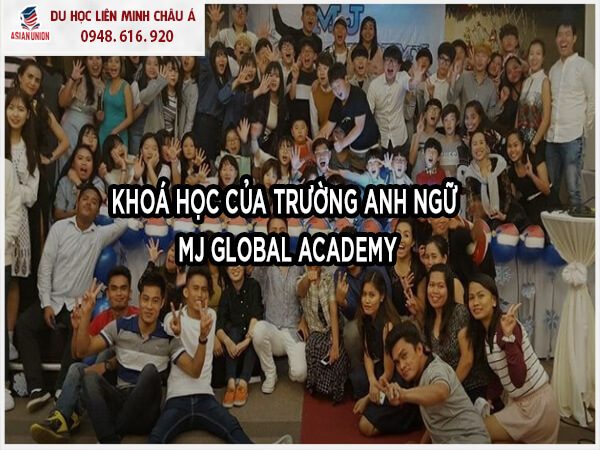 Khoá học trường Anh ngữ MJ Global Academy