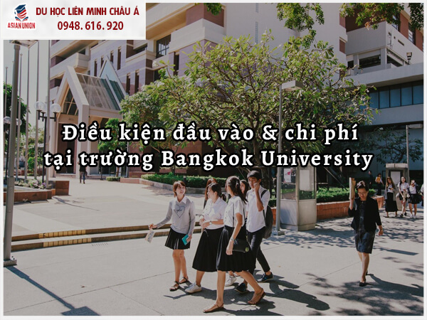 Điều kiện đầu vào & chi phí của trường Bangkok University