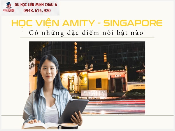Đặc điểm nổi bật của Học viện Amity Singapore
