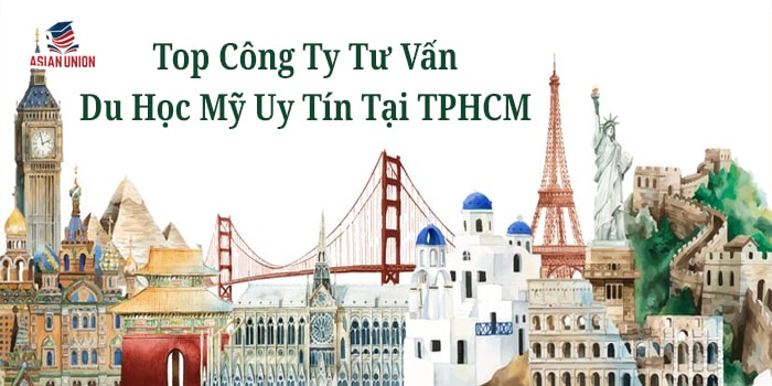 Top 7 Công Ty Tư Vấn Du Học Mỹ Uy Tín Tại TPHCM