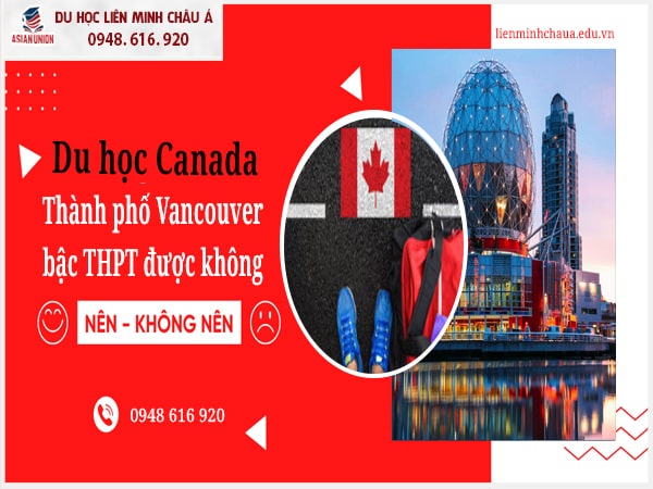 Du học Canada thành phố Vancouver bậc THPT được không?