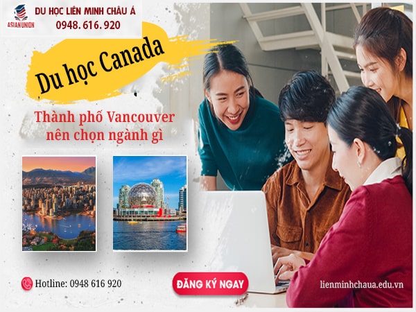 Du học Canada thành phố Vancouver nên học ngành gì?