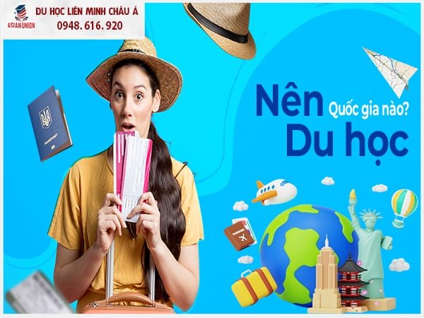 Nên lựa chọn đi du học quốc gia nào? 
