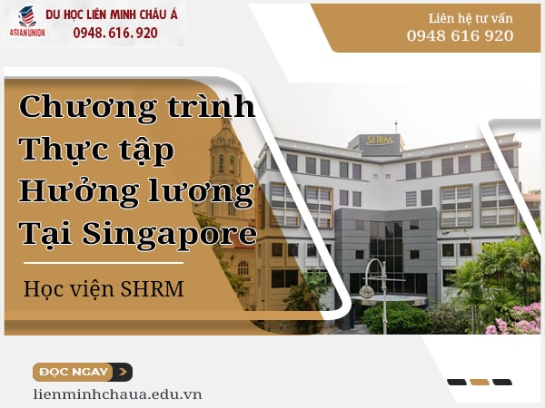 Chương trình thực tập hưởng lương tại Singapore Học viện SHRM