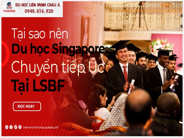 Nên du học Singapore chuyển tiếp Úc tại LSBF