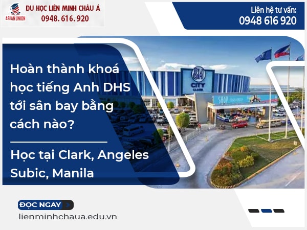 Hoàn thành khoá học tiếng Anh DHS tới sân bay bằng cách nào khi học tại Clark, Angeles, Subic và Manila