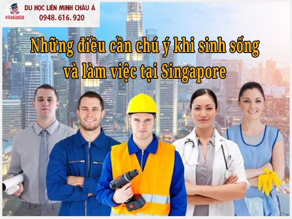 Những điều cần lưu ý khi XKLĐ tại Singapore