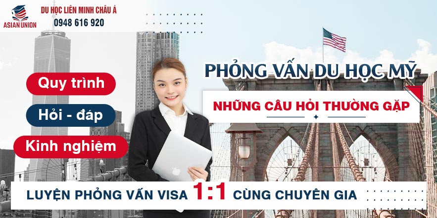 Phỏng vấn xin visa du học Mỹ