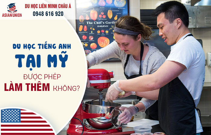 Du học tiếng anh ở Mỹ có được làm thêm không