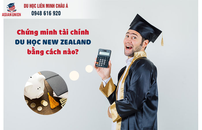 Cách chứng minh tài chính du học New Zealand