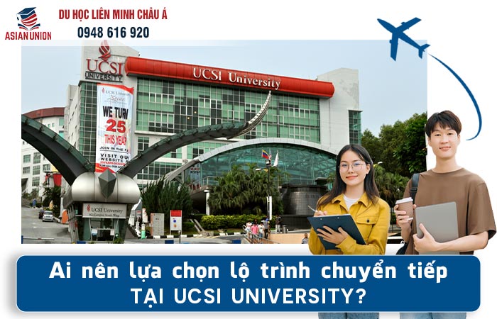 lộ trình du học Malaysia chuyển tiếp quốc tế tại UCSI phù hợp với ai