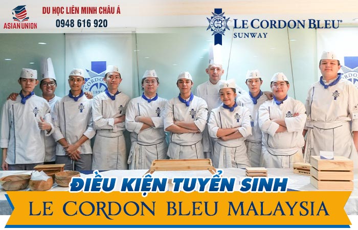 Điều kiện tuyển sinh tại Le Cordon Bleu Malaysia
