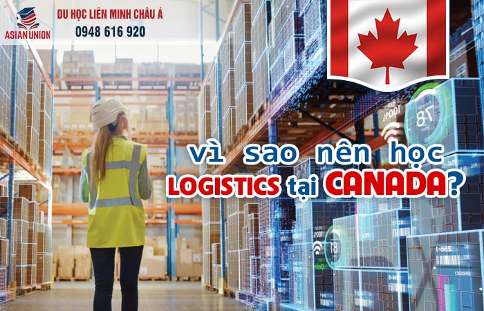 Lý do chọn du học ngành logistics tại Canada